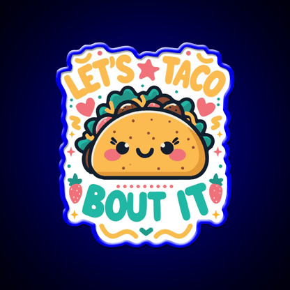 Lets Taco Bout It Taco Led Neon Sign Taco Fan Kitchen Sign Rgb Color - Shineneon