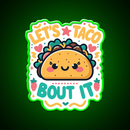 Lets Taco Bout It Taco Led Neon Sign Taco Fan Kitchen Sign Rgb Color - Shineneon