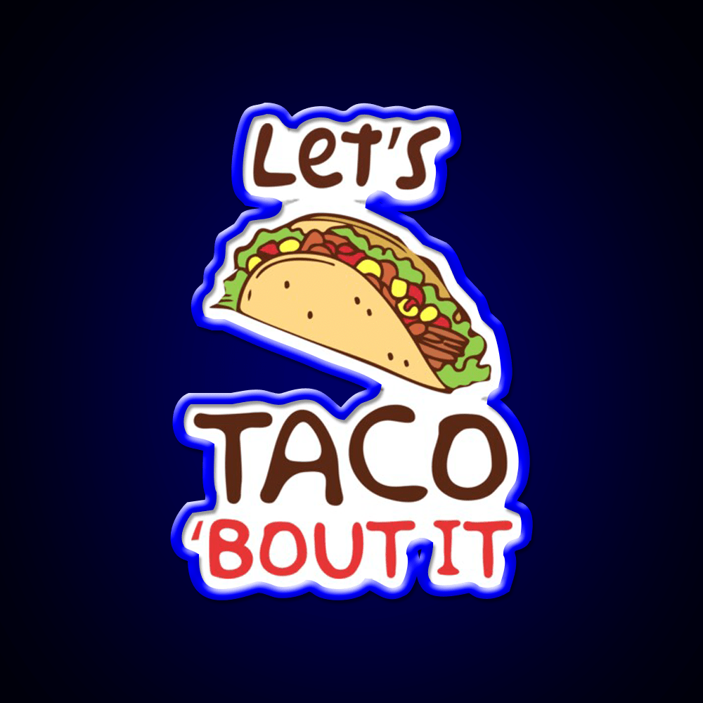 Lets Taco Bout It Taco Led Neon Sign Taco Fan Rgb Color - Shineneon