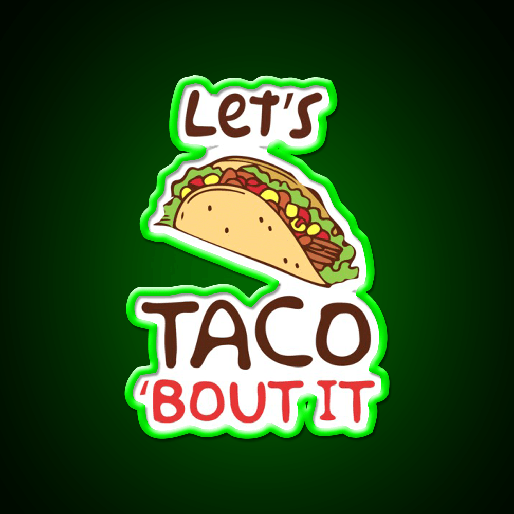 Lets Taco Bout It Taco Led Neon Sign Taco Fan Rgb Color - Shineneon