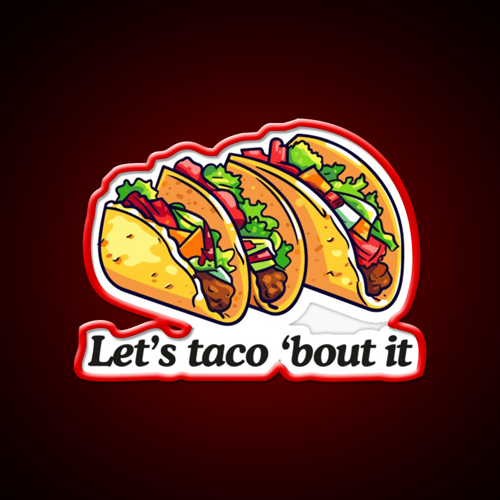 Lets Taco Bout It Taco Led Neon Sign Taco Tuesday Neon Sign Rgb Color - Shineneon