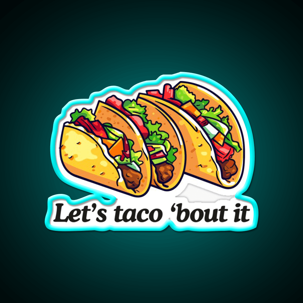 Lets Taco Bout It Taco Led Neon Sign Taco Tuesday Neon Sign Rgb Color - Shineneon