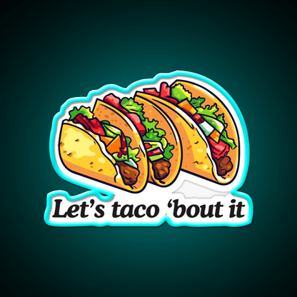 Lets Taco Bout It Taco Led Neon Sign Taco Tuesday Neon Sign Rgb Color - Shineneon