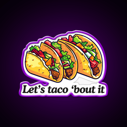 Lets Taco Bout It Taco Led Neon Sign Taco Tuesday Neon Sign Rgb Color - Shineneon