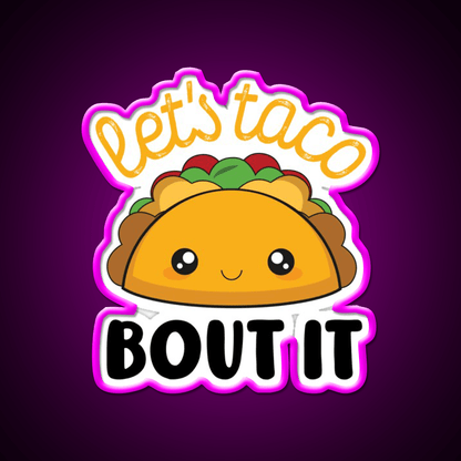Lets Taco Bout It Taco Led Neon Sign Wall Decor Kitchen Sign Rgb Color - Shineneon