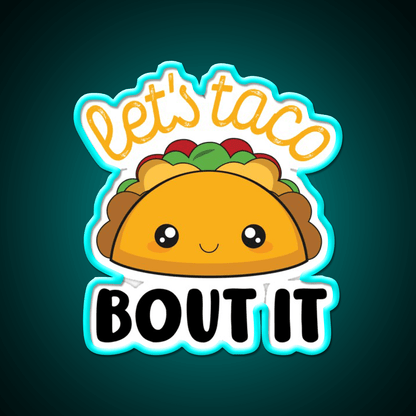 Lets Taco Bout It Taco Led Neon Sign Wall Decor Kitchen Sign Rgb Color - Shineneon