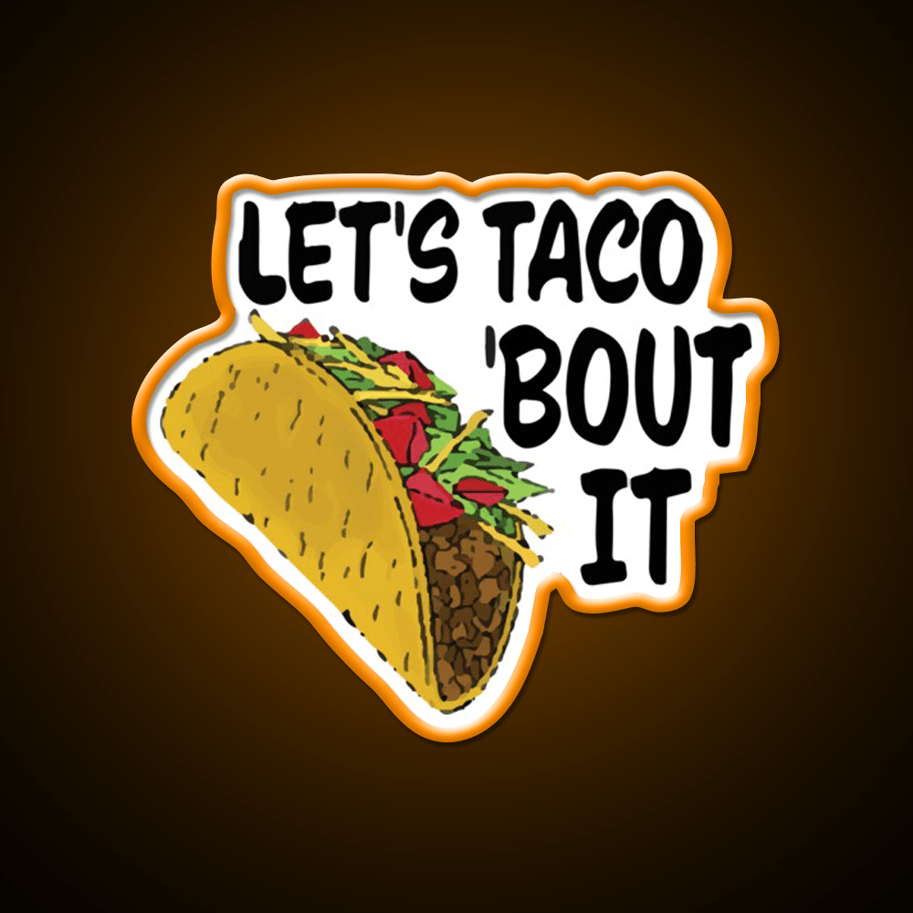 Lets Taco Bout It Taco Led Neon Sign Wall Light Food Neon Sign Rgb Color - Shineneon