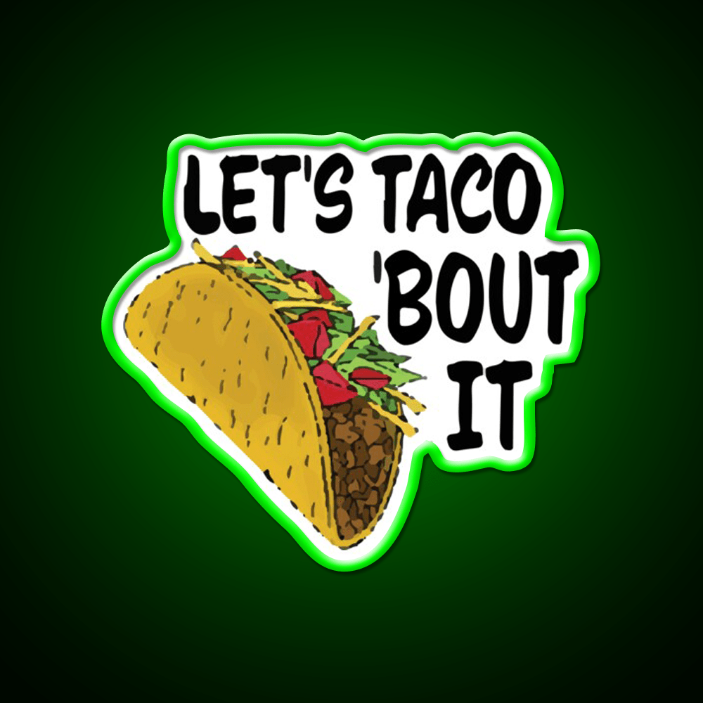 Lets Taco Bout It Taco Led Neon Sign Wall Light Food Neon Sign Rgb Color - Shineneon