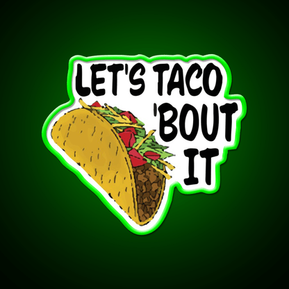 Lets Taco Bout It Taco Led Neon Sign Wall Light Food Neon Sign Rgb Color - Shineneon