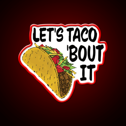Lets Taco Bout It Taco Led Neon Sign Wall Light Food Neon Sign Rgb Color - Shineneon