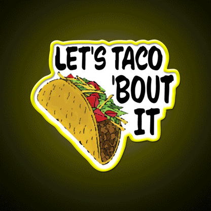 Lets Taco Bout It Taco Led Neon Sign Wall Light Food Neon Sign Rgb Color - Custom LED neon sign front view