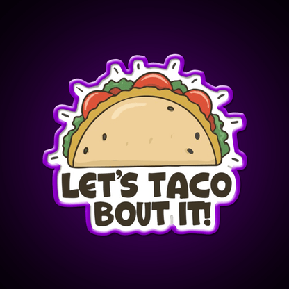 Lets Taco Bout It Taco Led Neon Sign Wall Light Wall Light Rgb Color - Shineneon