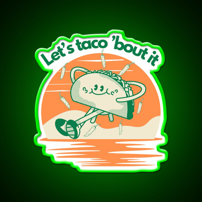 Lets Taco Bout It Taco Led Neon Sign Wall Sign Rgb Color - Shineneon
