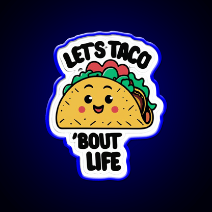 Lets Taco Bout Life Taco Led Neon Sign Mexican Food Sign Rgb Color - Shineneon