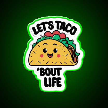 Lets Taco Bout Life Taco Led Neon Sign Mexican Food Sign Rgb Color - Shineneon