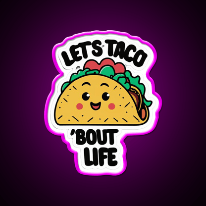 Lets Taco Bout Life Taco Led Neon Sign Mexican Food Sign Rgb Color - Shineneon