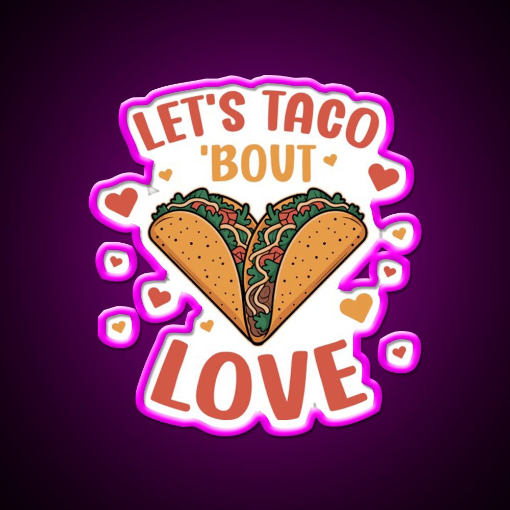 Lets Taco Bout Love Taco Led Neon Sign Mexican Food Sign Rgb Color - Shineneon