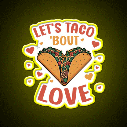 Lets Taco Bout Love Taco Led Neon Sign Mexican Food Sign Rgb Color - Custom LED neon sign front view