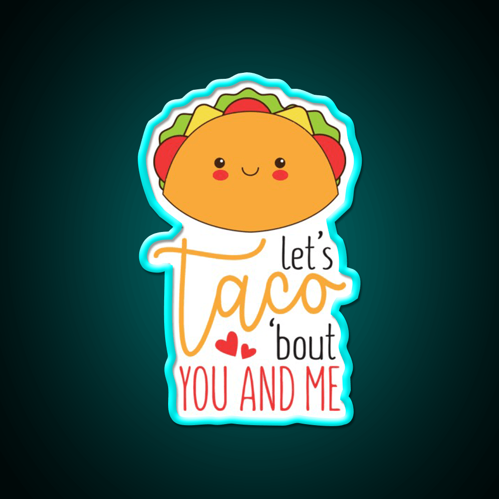 Lets Taco Bout Me And You Cute Valentines Heart 2Taco Led Neon Sign Rgb Color - Shineneon