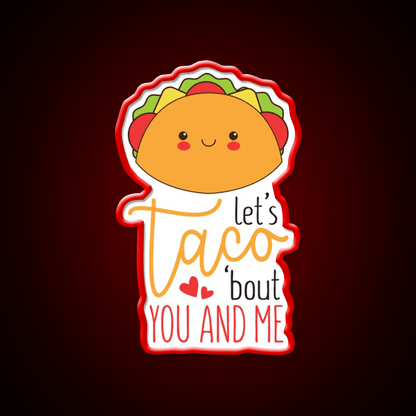 Lets Taco Bout Me And You Cute Valentines Heart 2Taco Led Neon Sign Rgb Color - Shineneon