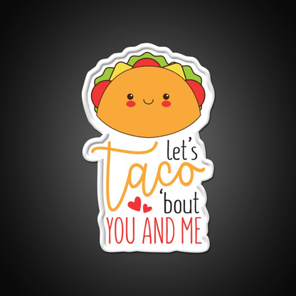 Lets Taco Bout Me And You Cute Valentines Heart 2Taco Led Neon Sign Rgb Color - Shineneon