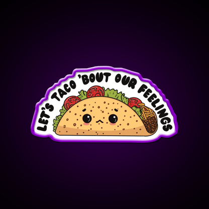 Lets Taco Bout Our Feelings Taco Led Neon Sign Rgb Color - Shineneon