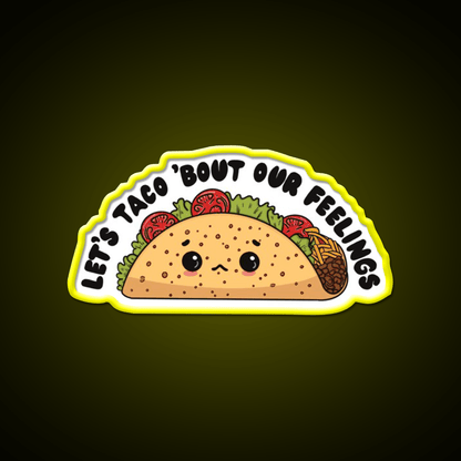 Lets Taco Bout Our Feelings Taco Led Neon Sign Rgb Color - Shineneon