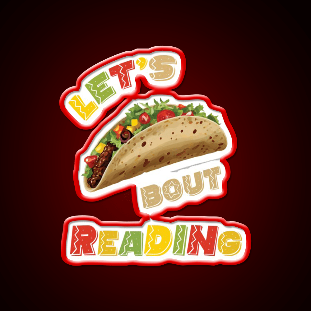 Lets Taco Bout Reading Taco Led Neon Sign Rgb Color - Shineneon