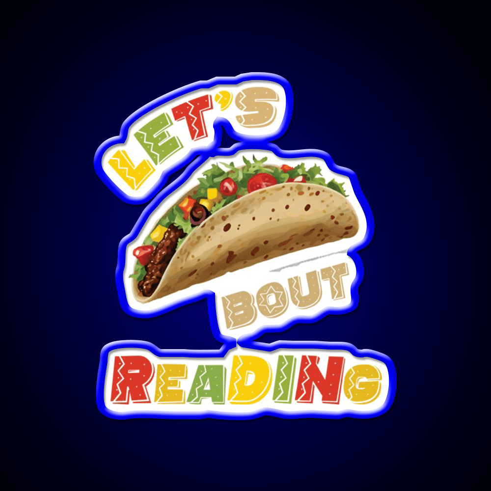 Lets Taco Bout Reading Taco Led Neon Sign Rgb Color - Shineneon