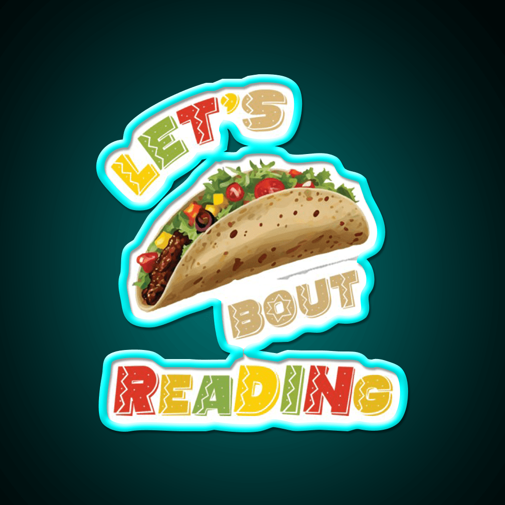 Lets Taco Bout Reading Taco Led Neon Sign Rgb Color - Shineneon