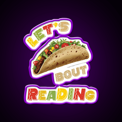 Lets Taco Bout Reading Taco Led Neon Sign Rgb Color - Shineneon