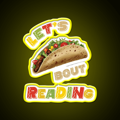 Lets Taco Bout Reading Taco Led Neon Sign Rgb Color - Shineneon