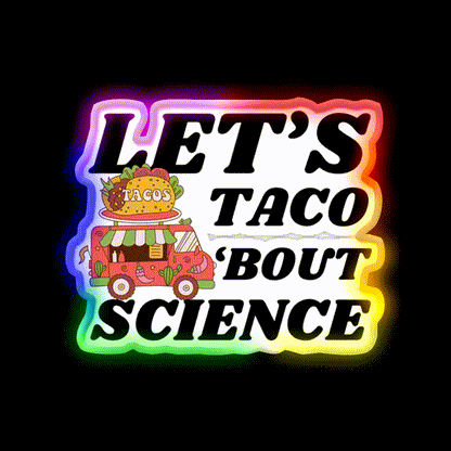Lets Taco Bout Science Funny Taco Led Neon Sign Rgb Color - LED neon sign close-up detail