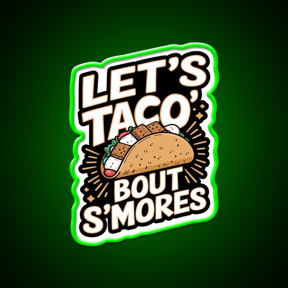 Lets Taco Bout Smores Funny Foodie Pun Taco Led Neon Sign Rgb Color - Shineneon