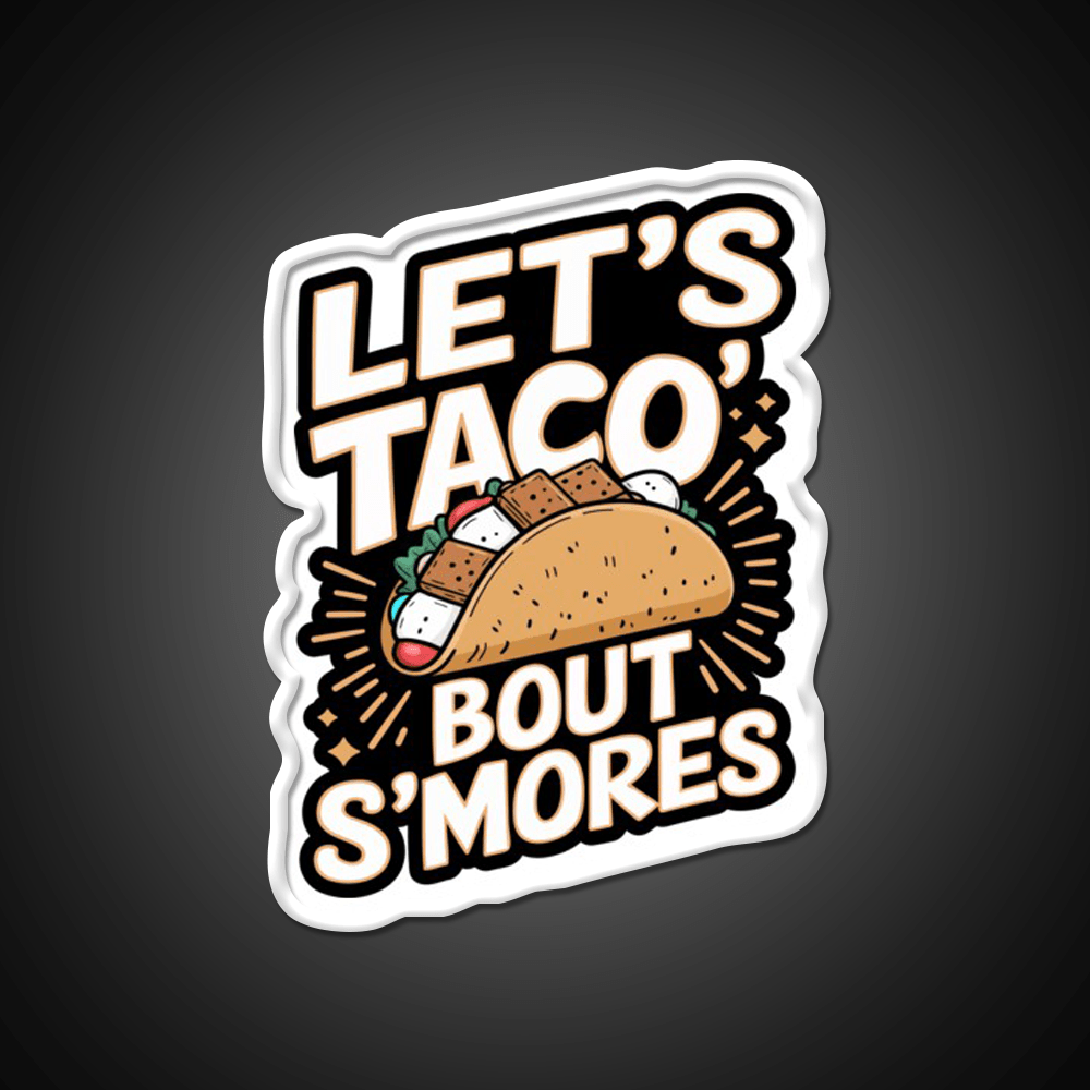 Lets Taco Bout Smores Funny Foodie Pun Taco Led Neon Sign Rgb Color - Shineneon