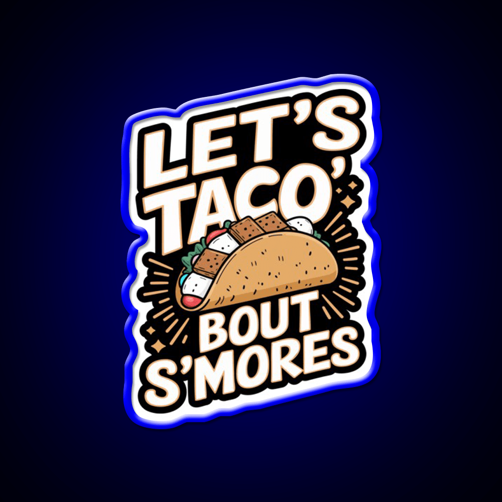 Lets Taco Bout Smores Funny Foodie Pun Taco Led Neon Sign Rgb Color - Shineneon