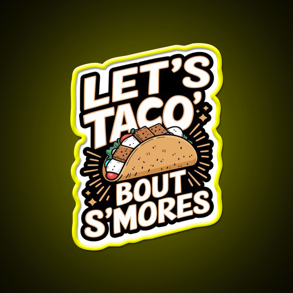 Lets Taco Bout Smores Funny Foodie Pun Taco Led Neon Sign Rgb Color - Custom LED neon sign front view