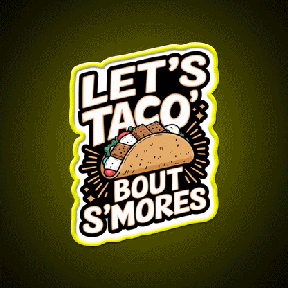 Lets Taco Bout Smores Funny Foodie Pun Taco Led Neon Sign Rgb Color - Custom LED neon sign front view