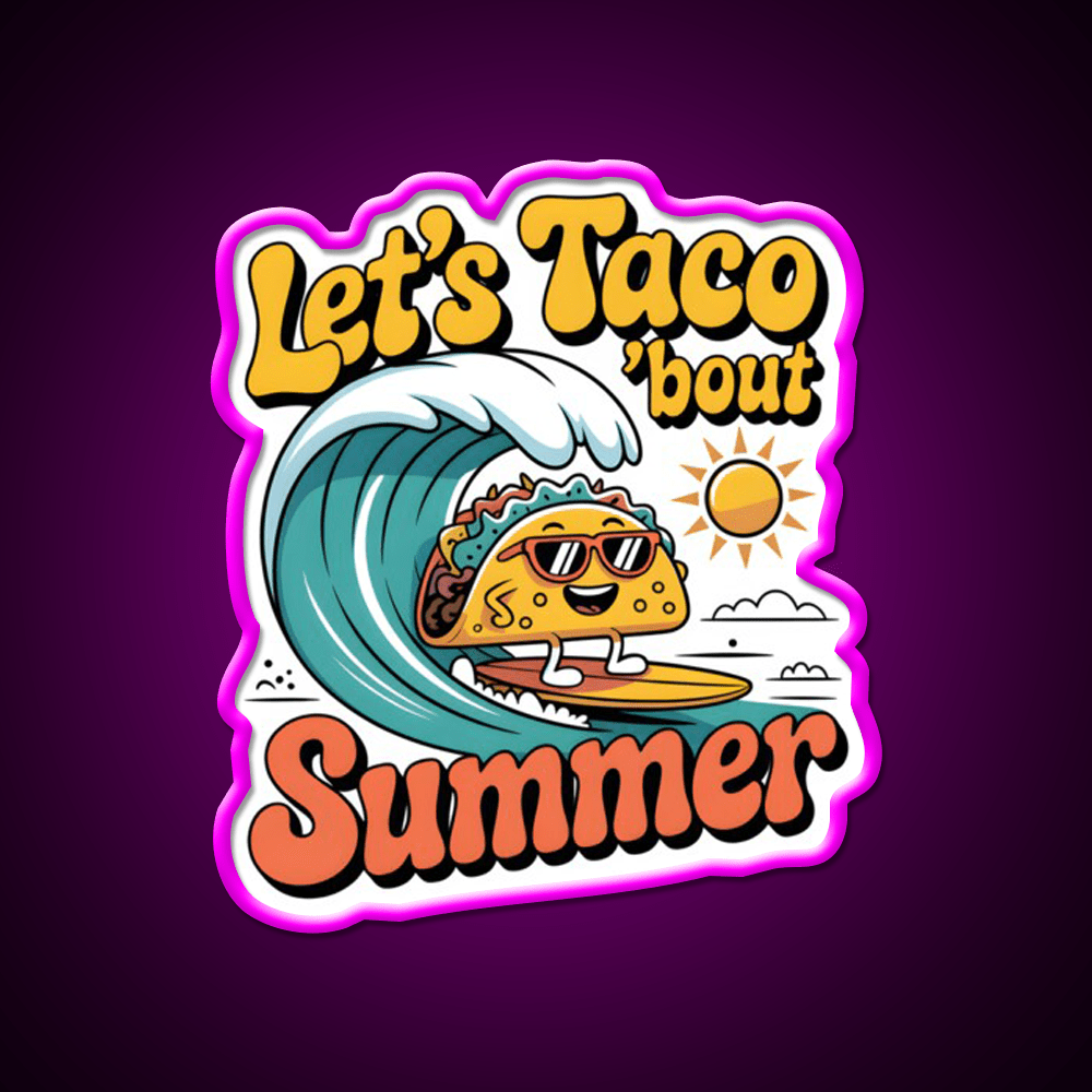 Lets Taco Bout Summer Funny Beach Food Taco Led Neon Sign Rgb Color - Shineneon