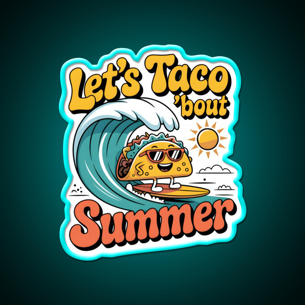 Lets Taco Bout Summer Funny Beach Food Taco Led Neon Sign Rgb Color - Shineneon