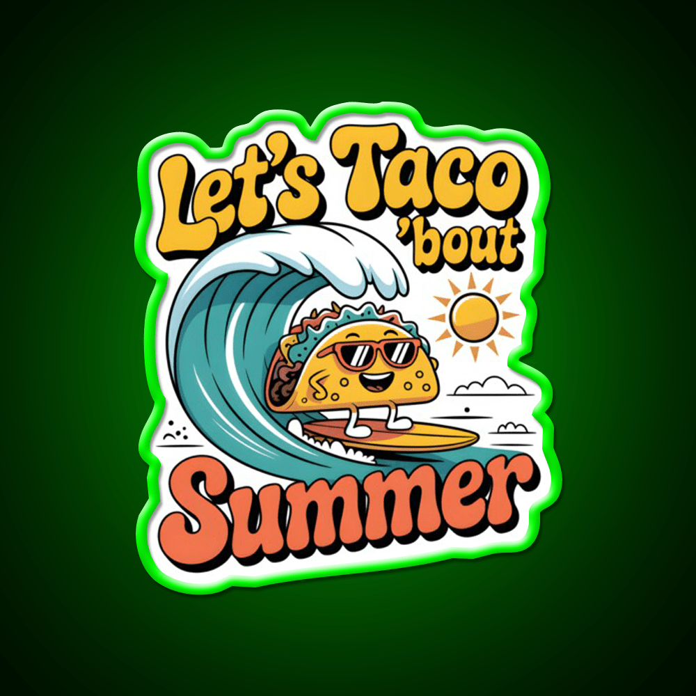 Lets Taco Bout Summer Funny Beach Food Taco Led Neon Sign Rgb Color - Shineneon