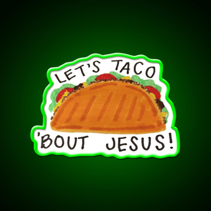 Lets Taco Bout Taco Led Neon Sign Mexican Food Sign Food Neon Sign Rgb Color - Shineneon