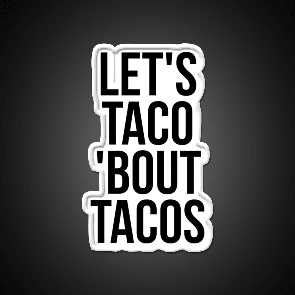 Lets Taco Bout Taco Led Neon Sign Mexican Food Sign Rgb Color - Shineneon