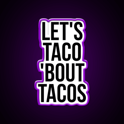 Lets Taco Bout Taco Led Neon Sign Mexican Food Sign Rgb Color - Shineneon