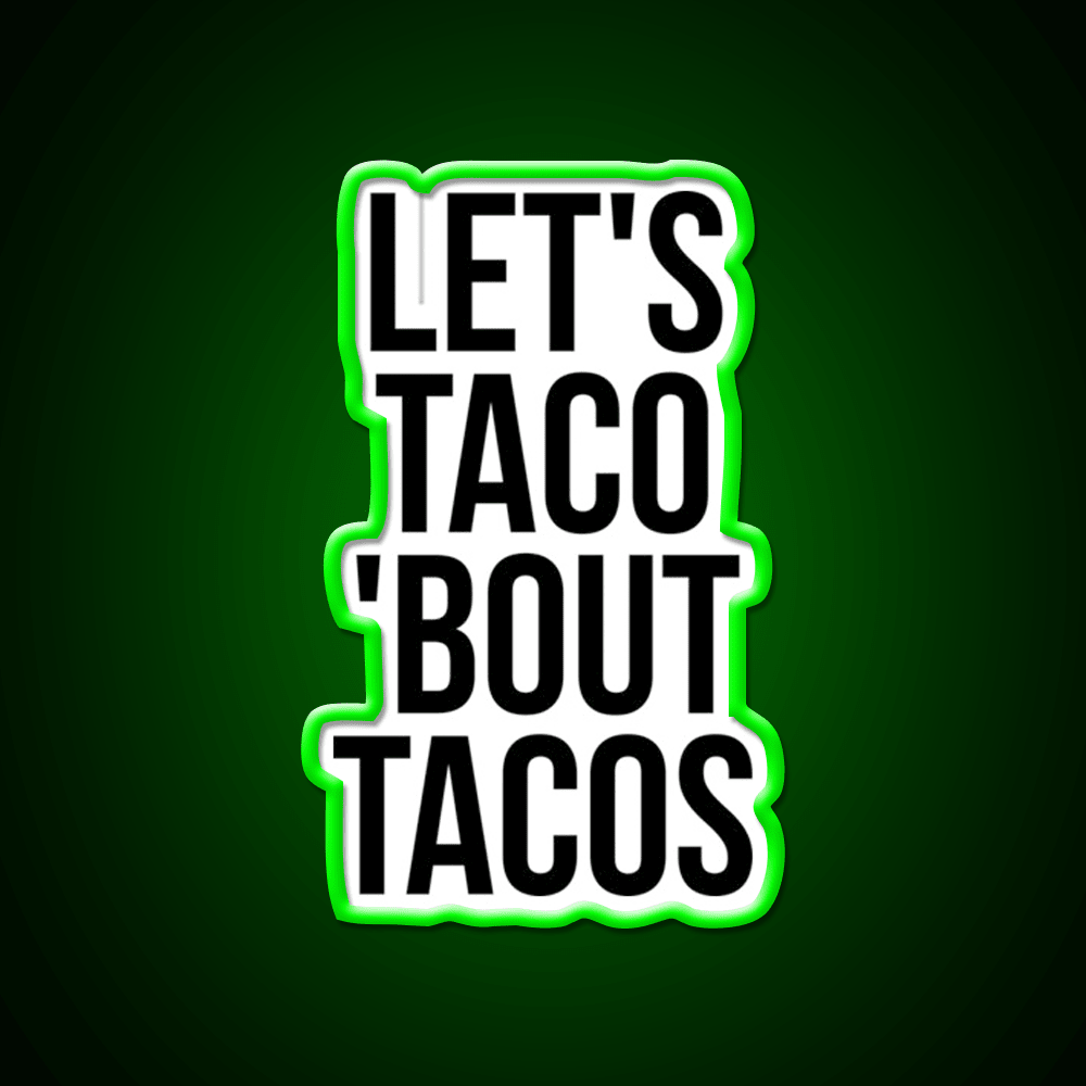 Lets Taco Bout Taco Led Neon Sign Mexican Food Sign Rgb Color - Shineneon