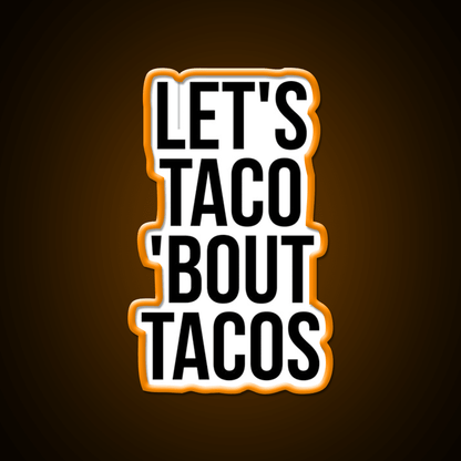 Lets Taco Bout Taco Led Neon Sign Mexican Food Sign Rgb Color - Shineneon