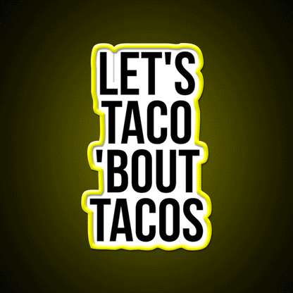 Lets Taco Bout Taco Led Neon Sign Mexican Food Sign Rgb Color - Custom LED neon sign front view
