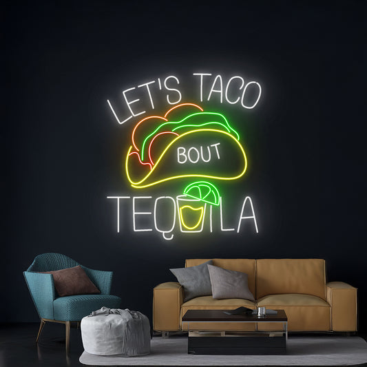 Lets Taco Bout Tequila Neon Sign