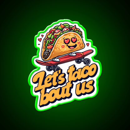 Lets Taco Bout Us Food Puns Taco Led Neon Sign Rgb Color - Shineneon
