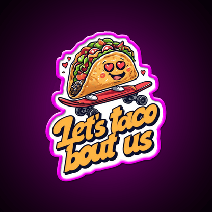 Lets Taco Bout Us Food Puns Taco Led Neon Sign Rgb Color - Shineneon
